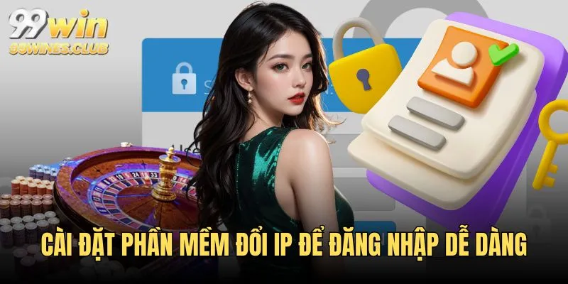 Cài đặt phần mềm giúp đăng nhập 99WIN dễ dàng