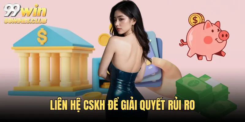 Liên hệ CSKH khi gặp sự cố giao dịch