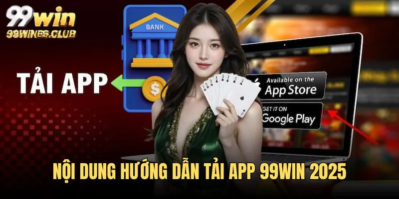 Hướng dẫn cách tải app 99WIN cực đơn giản