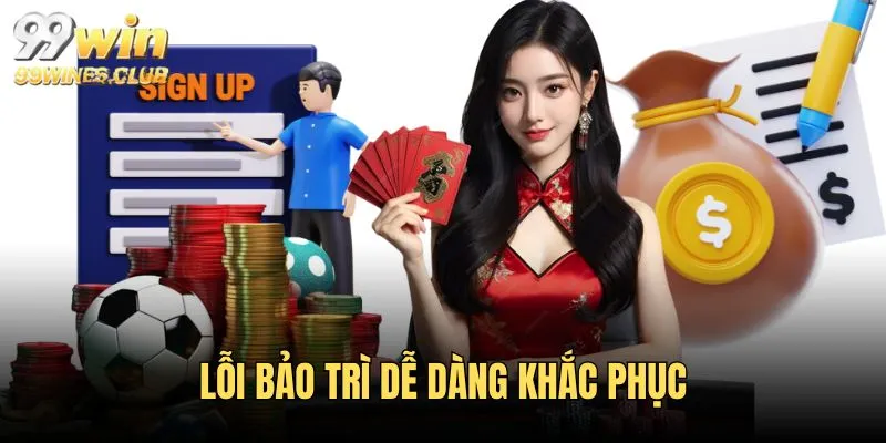 Lỗi bảo trì khi đăng ký 99WIN có thể khắc phục
