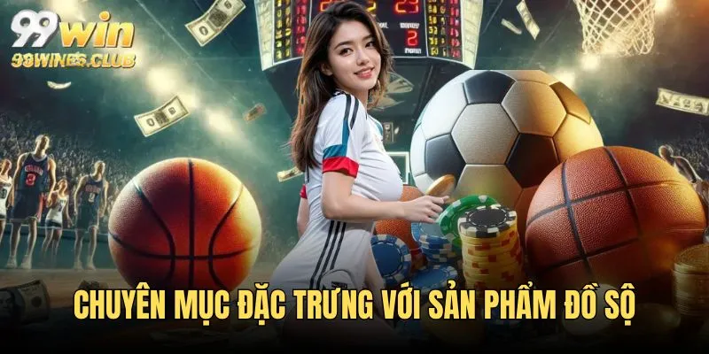 Chuyên mục đặc trưng với lượng sản phẩm đồ sộ